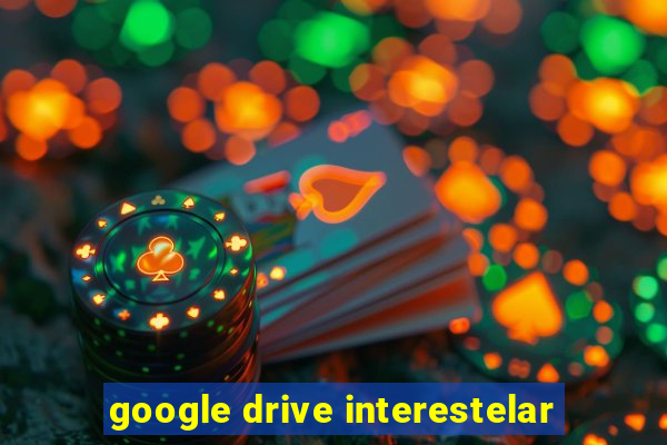 google drive interestelar